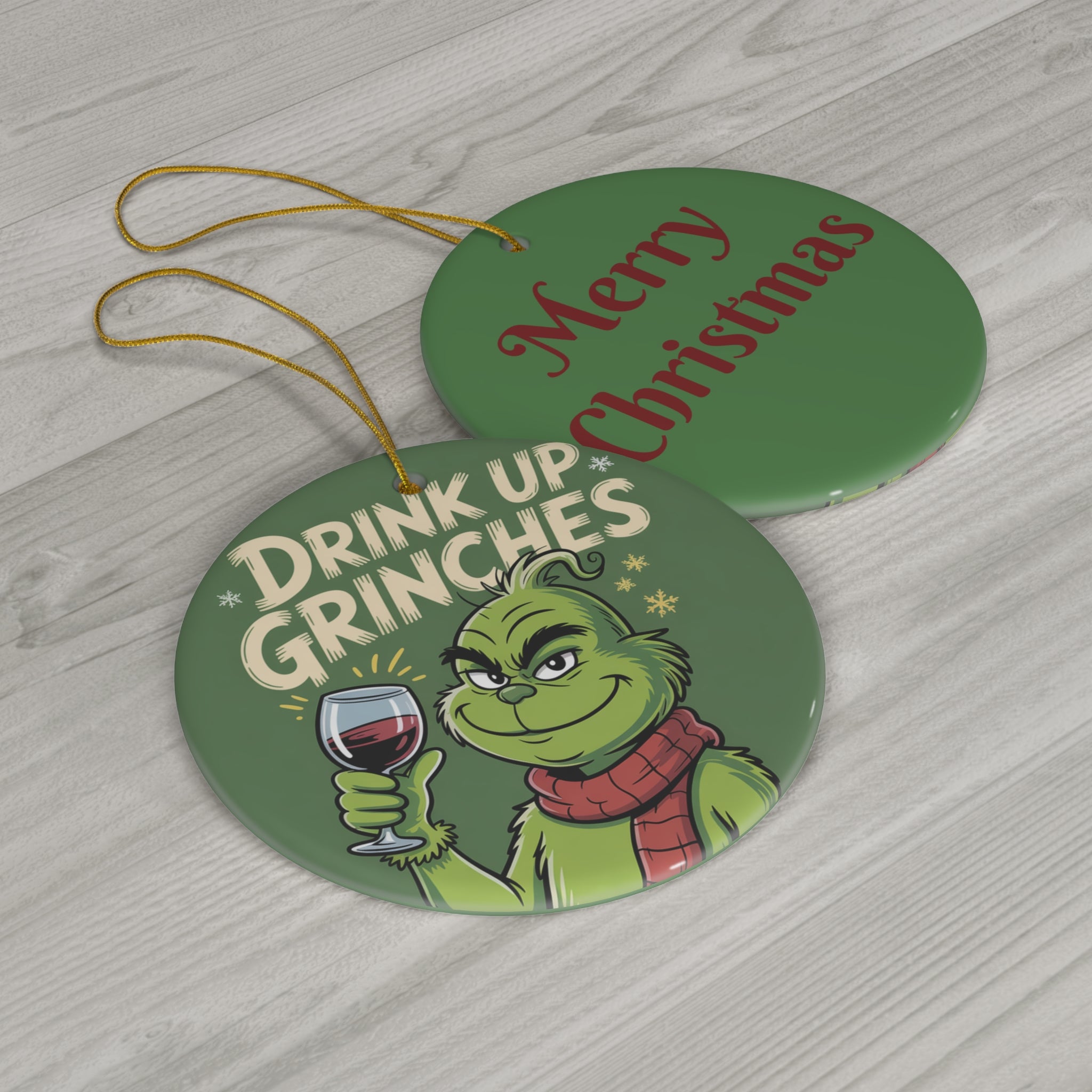“Drink Up Grinches” Holiday Ceramic Ornament