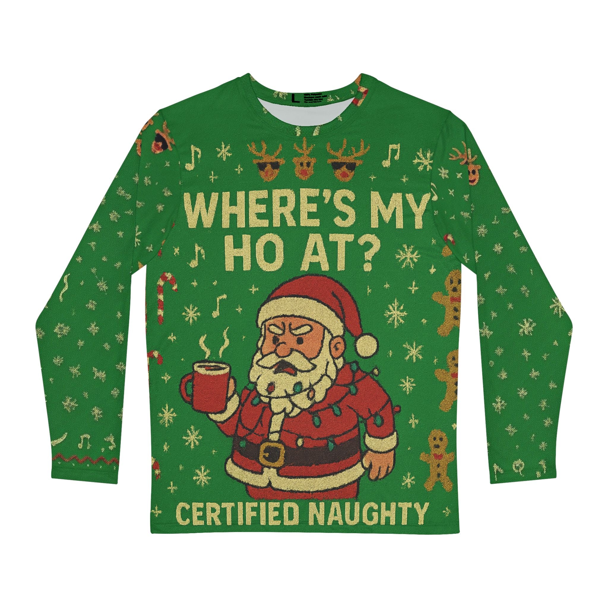 Men's Holiday Long Sleeve Shirt - "Where's My Ho At?" Certified Naughty Ugly Xmas Sweater