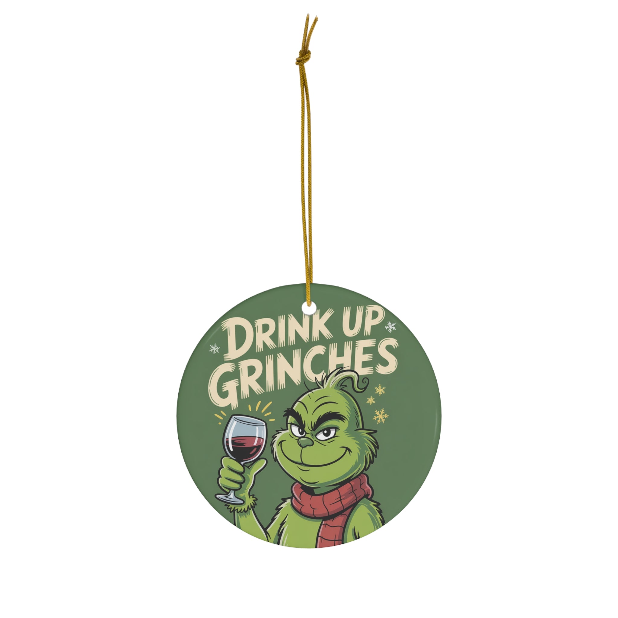 “Drink Up Grinches” Holiday Ceramic Ornament